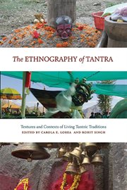 The Ethnography of Tantra : Textures and Contexts of Living Tantric Traditions cover image