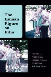 The Human Figure on Film : Natural, Pictorial, Institutional, Fictional. SUNY series, Horizons of Cinema cover image