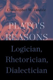Plato's Reasons : Logician, Rhetorician, Dialectician. SUNY in Ancient Greek Philosophy cover image
