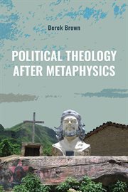Political Theology after Metaphysics : SUNY series in Theology and Continental Thought cover image