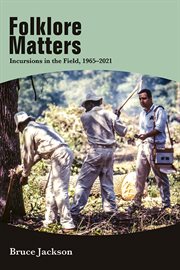 Folklore Matters : Incursions in the Field, 1965–2021 cover image