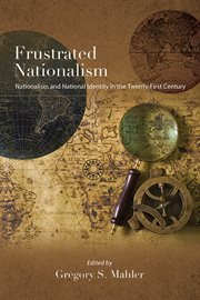 Frustrated Nationalism : Nationalism and National Identity in the Twenty-First Century. SUNY series in Comparative Politics cover image