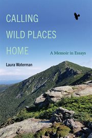 Calling Wild Places Home : A Memoir in Essays. Excelsior Editions cover image