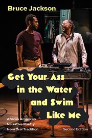 Get Your Ass in the Water and Swim Like Me : African American Narrative Poetry from Oral Tradition. Excelsior Editions cover image
