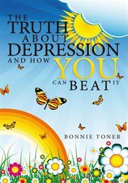 The truth about depression and how you can beat it cover image
