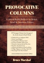 Provocative columns : a liberal rabbi reflects on beliefs, israel & american politics cover image