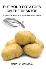 Put your potatoes on the desktop - christian version. A Practical Approach to Emotion Intelligence cover image