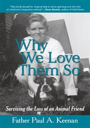 Why we love them so : surviving the loss of an animal friend cover image