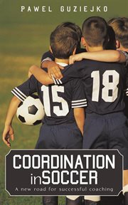 Coordination in soccer : a new road for successful coaching cover image