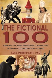 The fictional 100 : a ranking of the most influential characters in world literature and legend cover image