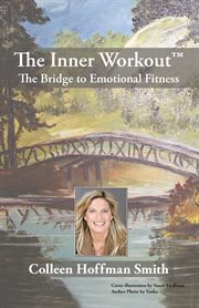 The inner workout. The Bridge to Emotional Fitness cover image