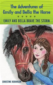 The adventures of emily and bella the horse. Emily and Bella Brave the Storm cover image