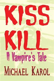 Kiss Kill : A Vampire's Tale cover image