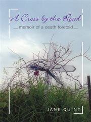 Cross by the road : memoir of a death foretold cover image