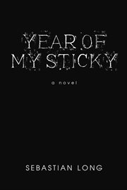 Year of my sticky. A Novel cover image