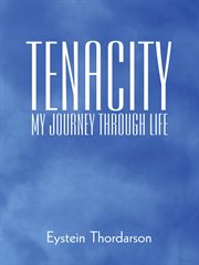 Tenacity. My Journey Through Life cover image