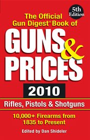 The official Gun Digest book of guns & prices 2010 : rifles, pistons & shotguns cover image