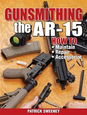 Gunsmithing - The AR-15 cover image