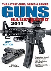 Guns illustrated, 2011 : [the latest guns, specs & prices] cover image