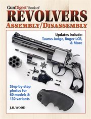 Gun Digest Book of Revolvers- Assembly/DisAssembly cover image