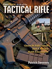 Gun Digest Book of the tactical rifle : a user's guide cover image