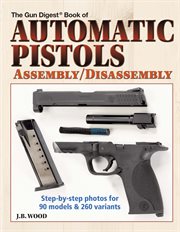 The Gun digest book of automatic pistols assembly/disassembly cover image
