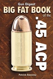 Gun digest big fat book of the .45 ACP cover image
