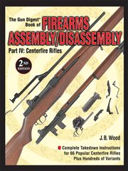 The gun digest book of firearms assembly/disassembly part iv. Centerfire Rifles cover image