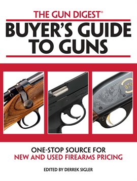 Cover image for The Gun Digest Buyers' Guide to Guns