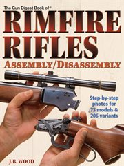 The Gun Digest Book of Rimfire Rifles Assembly/Disassembly cover image