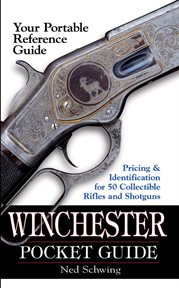Winchester pocket guide : [pricing & identification for 50 collectible rifles and shotguns] cover image