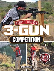 Complete Guide to 3-Gun Competition cover image