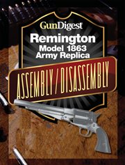 Gun digest remington model 1863 assembly/disassembly instructions cover image