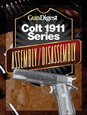 Gun digest colt 1911 assembly/disassembly instructions cover image