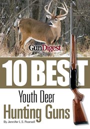 GunDigest presents 10 best youth deer hunting guns cover image