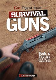 GunDigest book of survival guns : tools & tactics for disaster preparedness cover image