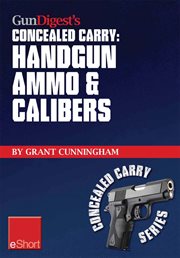GunDigest's concealed carry : handgun ammo & calibers cover image
