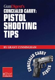 GunDigest's concealed carry, pistol shooting tips cover image