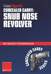 Gun digest's concealed carry - snub nose revolver cover image
