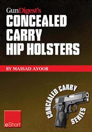 Gun digest's concealed carry hip holsters eshort. Choose the best concealed carry holster for your hip, without slip cover image