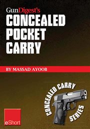 Gun digest's concealed pocket carry eshort. In all kinds of weather & pocket holsters are the ultimate in concealment holsters cover image