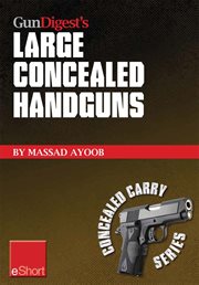 Gun digest's large concealed handguns eshort. With some thought applied to concealed holsters and wardrobe, the good guy with the larger handgun c cover image