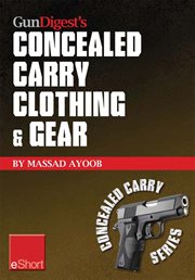Gun digest's concealed carry clothing & gear eshort. Comfortable concealed carry clothing ئ the best CCW shirts, jackets, pants & more for men and wome cover image