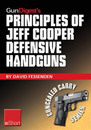 Gun digest's principles of jeff cooper defensive handguns eshort. Jeff Cooper's color-code system give you the edge in defensive handgun shooting accuracy & techniq cover image