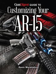 Gun digest guide to customizing your ar-15 cover image
