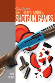 Gun digest shooter's guide to shotgun games cover image