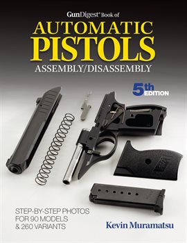 Cover image for Gun Digest Book of Automatic Pistols Assembly/Disassembly