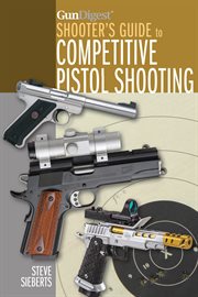 Gun Digest Shooter's Guide to Competitive Pistol Shooting cover image