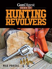 Gun digest book of hunting revolvers cover image