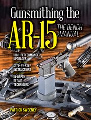 Gunsmithing the AR-15, The Bench Manual cover image
